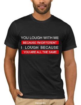 Αστεία T-shirts You Laugh at Me Because I'm Different