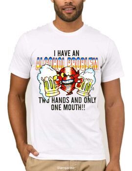 Αστεία T-shirts I Have an Alcohol problem Two Hands and Only One Mouth