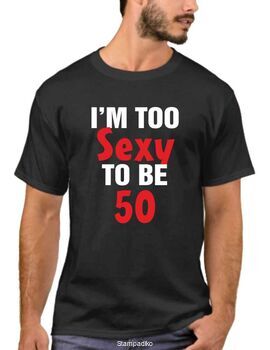Μπλουζάκι,φούτερ κουκούλα & φούτερ χωρίς κουκούλα με στάμπα I am too sexy to be 50