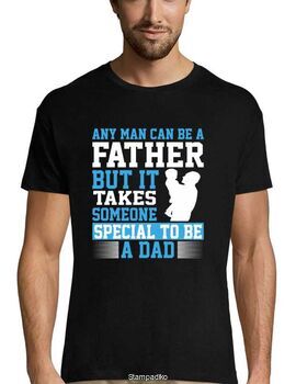 Mπλούζα με στάμπα Any man can be a father, but it takes someone special to be a dad