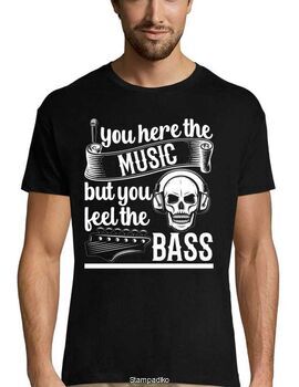 Μπλούζα με στάμπα You Hear The Music But You Feel The Bass T-shirt