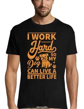 Mπλούζα με στάμπα I work Hard so My Dog Can Live a Better Life T-shirt