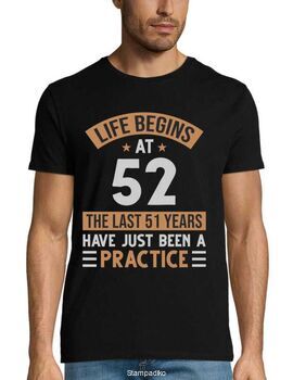 Mπλούζα με στάμπα γενεθλίων Life begins at 52 The last 51 years have just been a practice