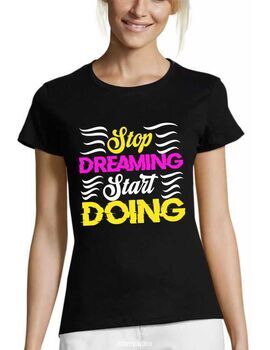 Γυναικεία Μπλούζα "Stop Dreaming Start Doing"