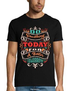 Μπλούζα με στάμπα “Do Something Today For A Better Tomorrow” – DTF Εκτύπωση