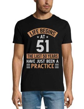 Mπλούζα με στάμπα γενεθλίων Life begins at 51 The last 50 years have just been a practice