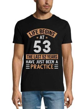 Mπλούζα με στάμπα γενεθλίων Life begins at 53 The last 52 years have just been a practice