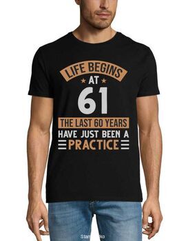 Mπλούζα με στάμπα γενεθλίων Life begins at 61 The last 60 years have just been a practice