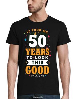 Μπλούζα γενεθλίων "It Took Me 50 Years To Look This Good" - Birthday Edition