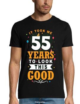 Μπλούζα γενεθλίων  "It Took Me 55 Years To Look This Good" - Birthday Edition