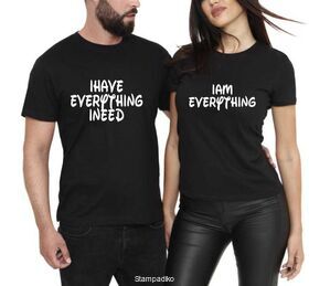 Μπλούζες για ζευγάρια Couples Shirts, I Have Everything I Need, I Am Everything