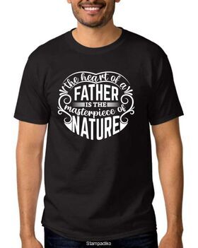 Mπλούζα με στάμπα The Heart Of A Father Is The Masterpiece Of Nature T Shirt