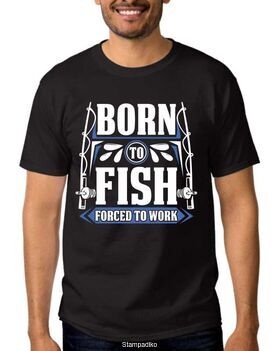 Μπλούζα με στάμπα ψαρέματος Born To Fish Forced To Work - Funny Fishing T-shirt