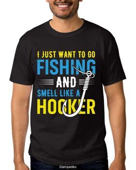 Μπλούζα με στάμπα ψαρέματος I Just Want to Go Fishing And Smell like A Hooker T-shirt