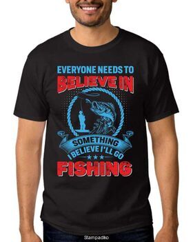 Μπλούζα με στάμπα ψαρέματος Everyone Needs to Believe in Something I Believe I'll GO Fishing  T-Shirt