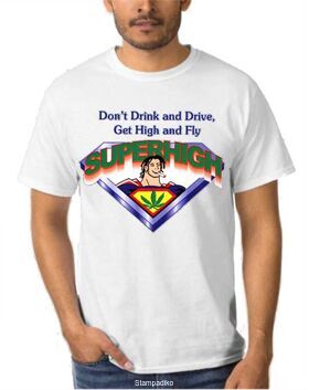 Μπλούζα t-shirt Don't Drink And Drive, Get High And Fly Superhigh Shirt