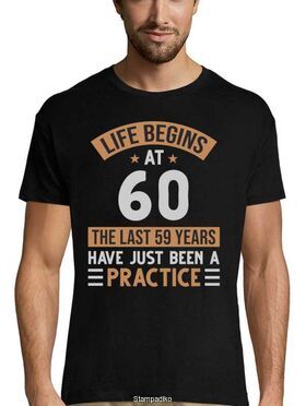 Mπλούζα με στάμπα γενεθλίων Life begins at 60 The last 59 years have just been a practice