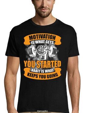 Mπλούζα με στάμπα Gym Fitness Motivation is What Gets You Started, Habit Keeps You Going T-shirt