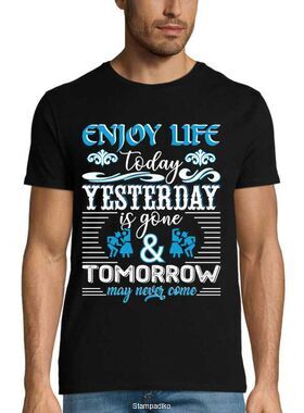 Μπλούζα "Enjoy Life Today" - Quote Series - DTF Print