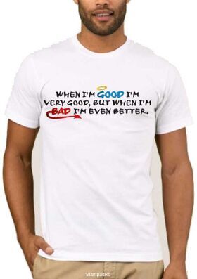 Αστεία T-shirts When I'm Good I'm Very Good, But When I'm Bad I'm Even Better