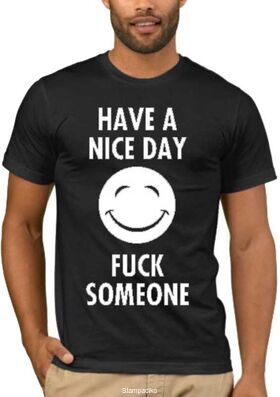 Αστεία T-shirts Have a nice day! ...Fuck Someone!