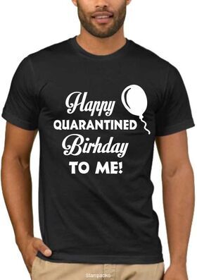 Μπλούζα t-shirt Happy quarantined birthday shirt funny covid birthday t-shirt coronavirus