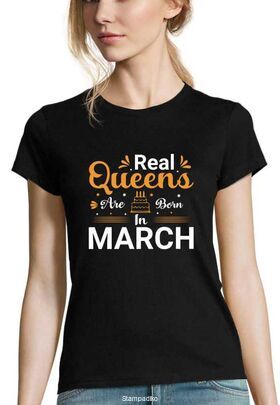 Μπλούζα με στάμπα γενεθλίων Real Queens Are Born In March