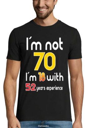 Mπλούζα με στάμπα Γενεθλίων I'm not 70 I'm 18 with 52 Years Experience - Birthday Funny Mens T-shirt