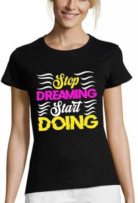 Γυναικεία Μπλούζα "Stop Dreaming Start Doing"