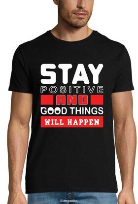 Μπλούζα "Stay Positive And Good Things Will Happen"