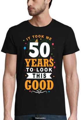 Μπλούζα γενεθλίων "It Took Me 50 Years To Look This Good" - Birthday Edition